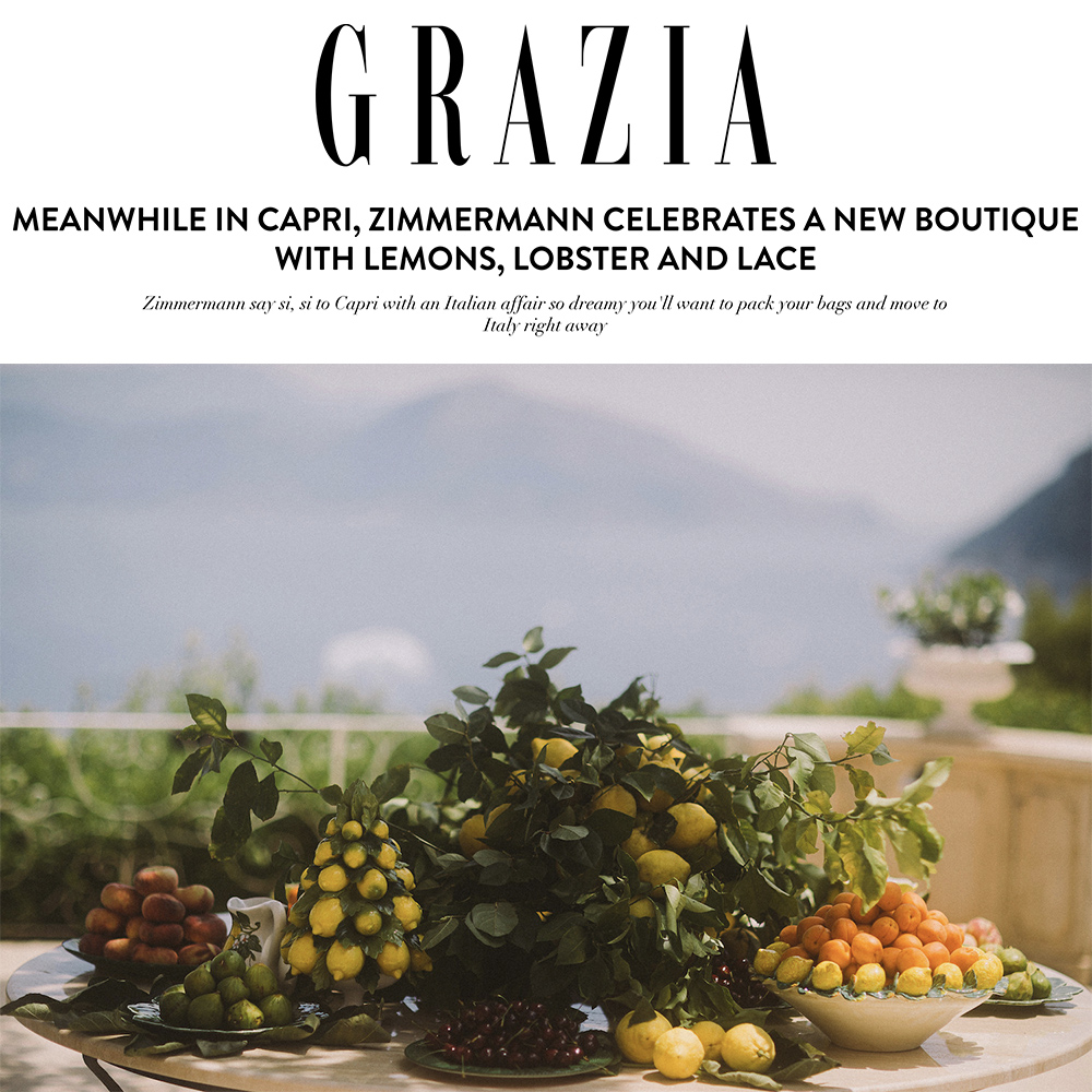 Meanwhile in Capri Zimmermann Celerates a New Boutique — Grazia, Sugokuii Events
